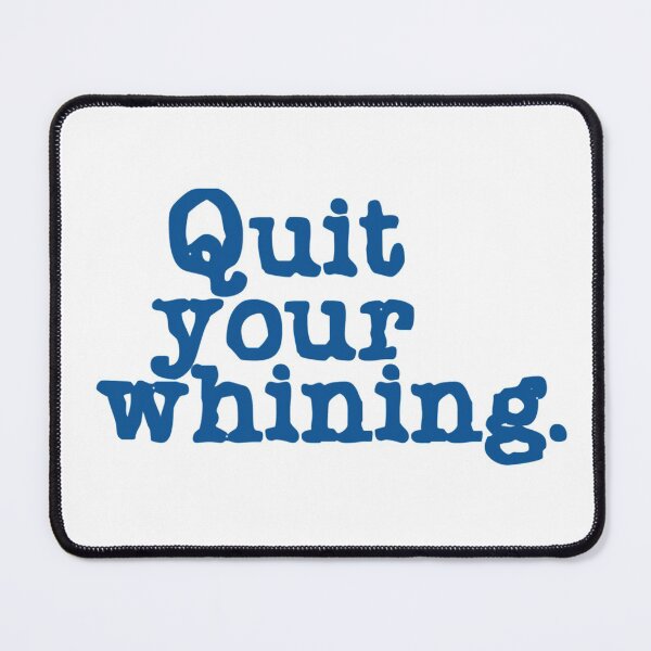 Item preview, Quit your whining. designed and sold by DianeBP.