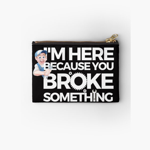 Item preview, i am here because you broke something designed and sold by liamstyle.
