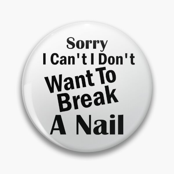 Item preview, Women's Sorry I Can't I Don't Want To Break A Nail, manicure sarcasm, nail polish designed and sold by adjamine.