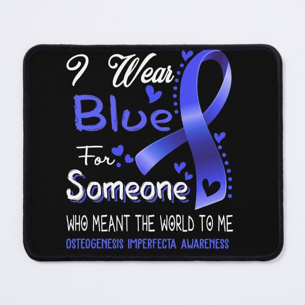 Item preview, I Wear Blue For Someone OSTEOGENESIS IMPERFECTA Awareness designed and sold by Adropine.