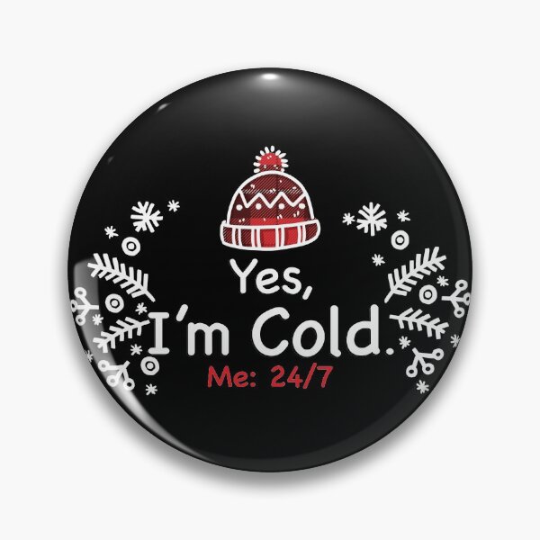 Item preview, Yes I'm Cold - Me 24 7 - funny always freezing designed and sold by NawalMagdy.