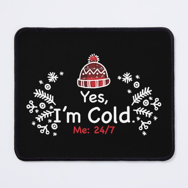 Item preview, Yes I'm Cold - Me 24 7 - funny always freezing designed and sold by NawalMagdy.