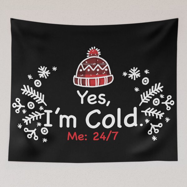 Item preview, Yes I'm Cold - Me 24 7 - funny always freezing designed and sold by NawalMagdy.