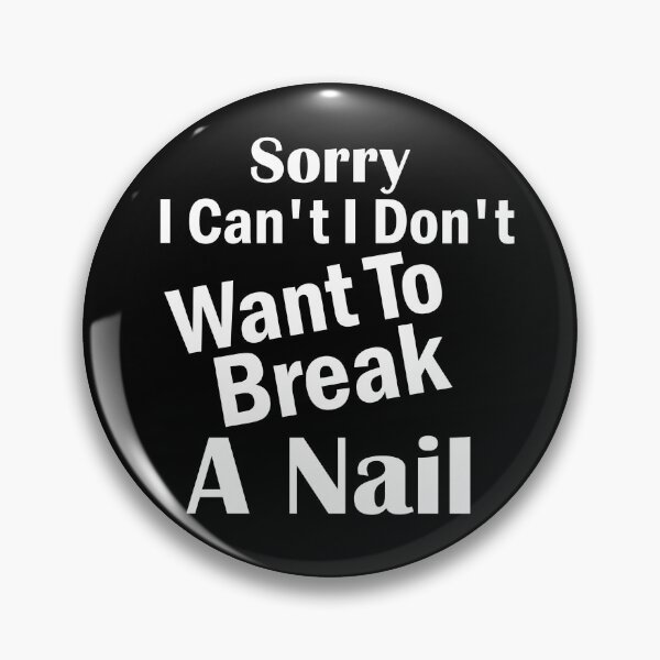Item preview, Women's Sorry I Can't I Don't Want To Break A Nail, manicure sarcasm, nail polish designed and sold by adjamine.