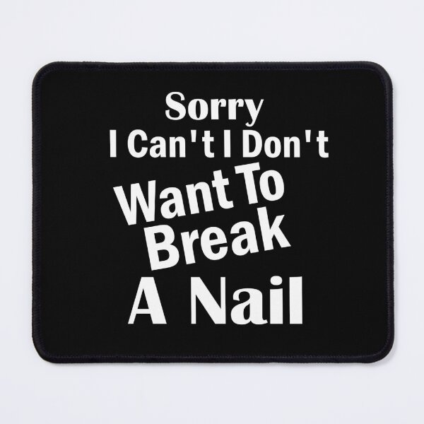 Item preview, Women's Sorry I Can't I Don't Want To Break A Nail, manicure sarcasm, nail polish designed and sold by adjamine.