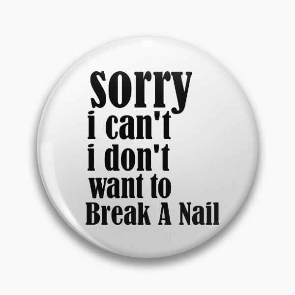 Item preview, Copy of Women's Sorry I Can't I Don't Want To Break A Nail, manicure sarcasm, nail polish designed and sold by adjamine.