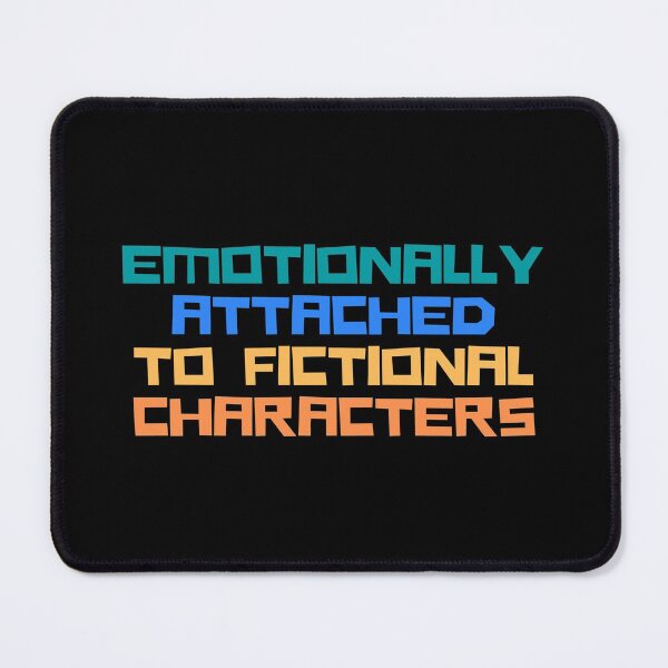 Item preview, Emotionally Attached to Fictional Characters designed and sold by VAHPROD.