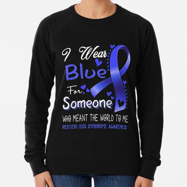 Item preview, I Wear Blue For Someone RESTLESS LEGS SYNDROME Awareness designed and sold by Adropine.
