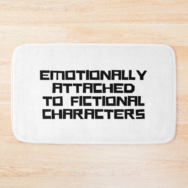 Item preview, Emotionally Attached to Fictional Characters designed and sold by VAHPROD.