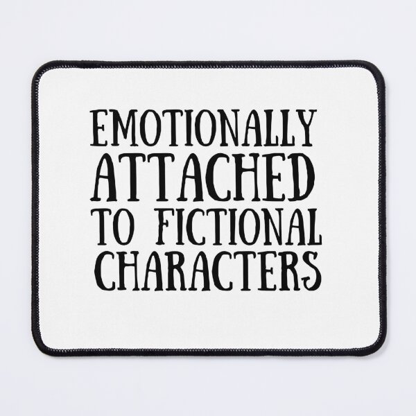 Item preview, Emotionally Attached to Fictional Characters designed and sold by VAHPROD.