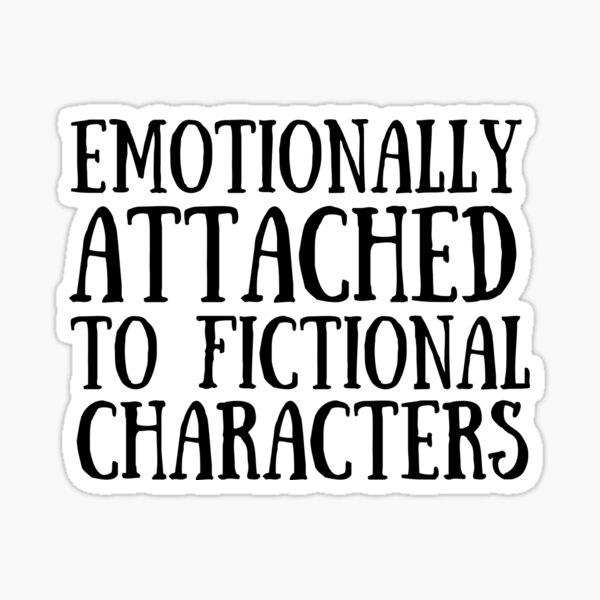 Item preview, Emotionally Attached to Fictional Characters designed and sold by VAHPROD.