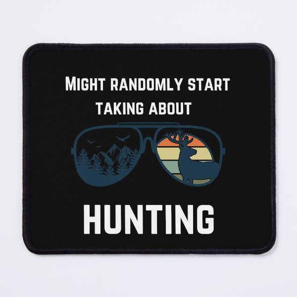 Item preview, Might randomly start talking about hunting designed and sold by 2Cheesy4U.