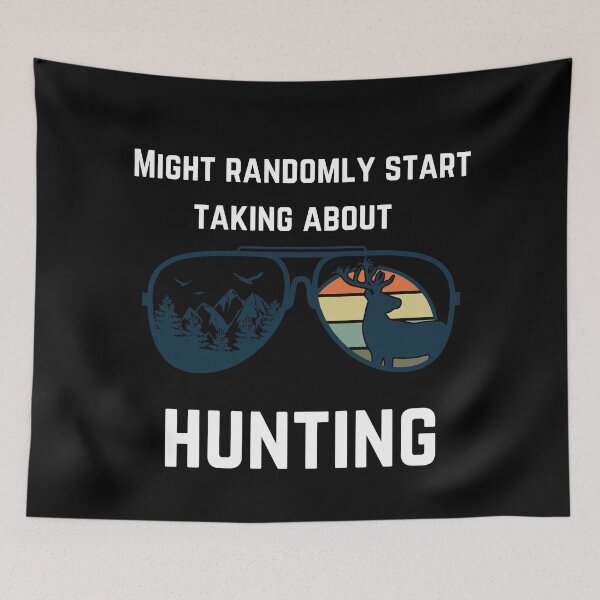 Item preview, Might randomly start talking about hunting designed and sold by 2Cheesy4U.