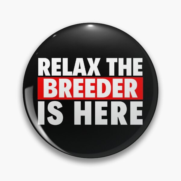 Item preview, relax the breeder is here designed and sold by T-shirtgallery.