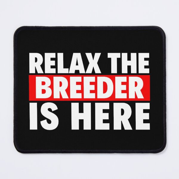 Item preview, relax the breeder is here designed and sold by T-shirtgallery.