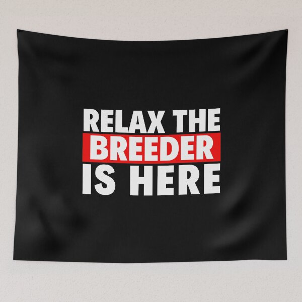 Item preview, relax the breeder is here designed and sold by T-shirtgallery.