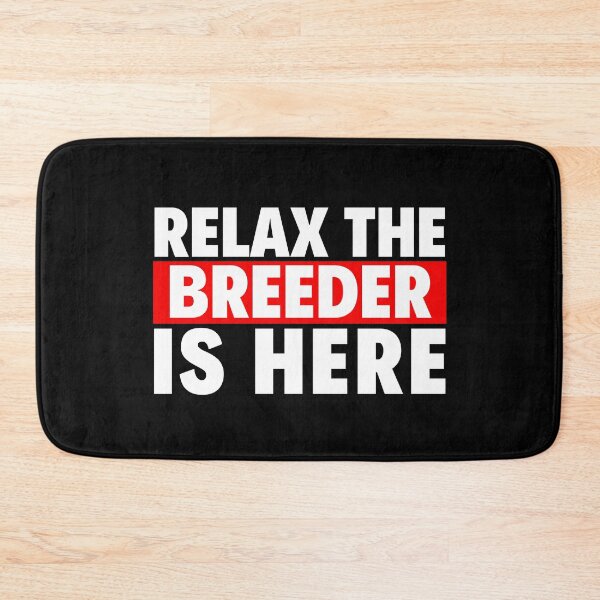 Item preview, relax the breeder is here designed and sold by T-shirtgallery.