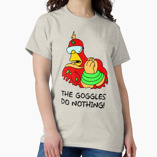 The Goggles Do Nothing! Classic T-Shirt