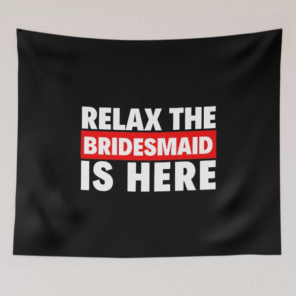 Item preview, relax the bridesmaid is here designed and sold by T-shirtgallery.