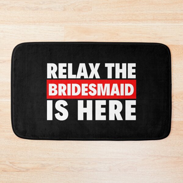 Item preview, relax the bridesmaid is here designed and sold by T-shirtgallery.