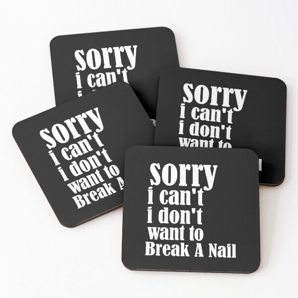 Item preview, Women's Sorry I Can't I Don't Want To Break A Nail, manicure sarcasm, nail polish designed and sold by adjamine.