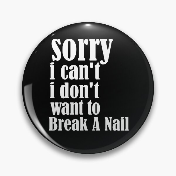 Item preview, Women's Sorry I Can't I Don't Want To Break A Nail, manicure sarcasm, nail polish designed and sold by adjamine.
