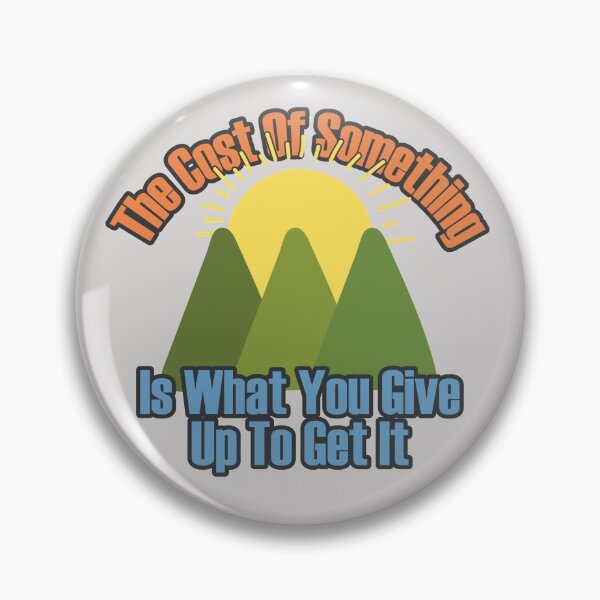 Item preview, The cost of something is what you give up to get it - Landscape designed and sold by Chubuter.