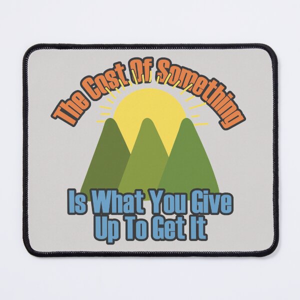 Item preview, The cost of something is what you give up to get it - Landscape designed and sold by Chubuter.