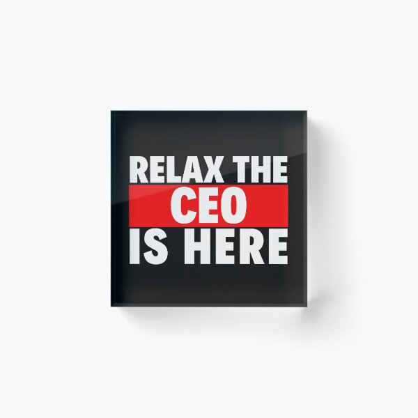 Item preview, relax the ceo is here designed and sold by T-shirtgallery.