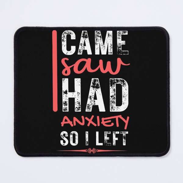 Item preview, I Came I Saw I Had Anxiety So I Left Quote designed and sold by llon.