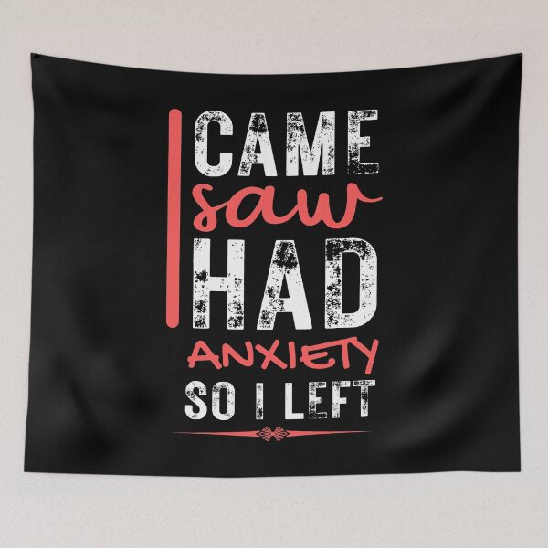 Item preview, I Came I Saw I Had Anxiety So I Left Quote designed and sold by llon.