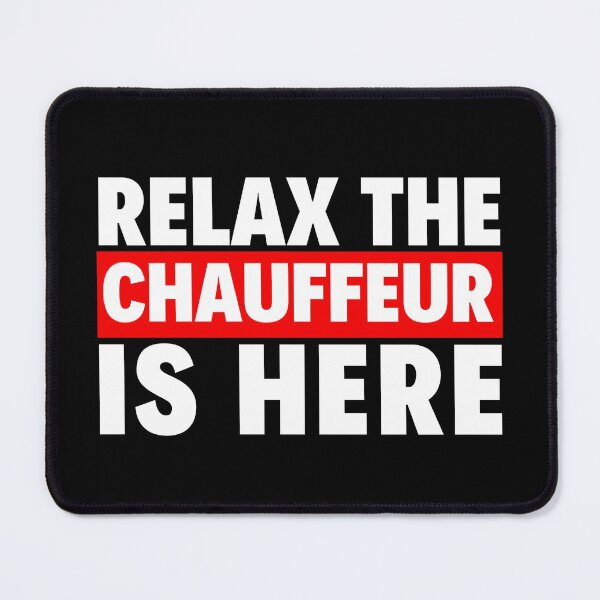 Item preview, relax the chauffeur is here designed and sold by T-shirtgallery.