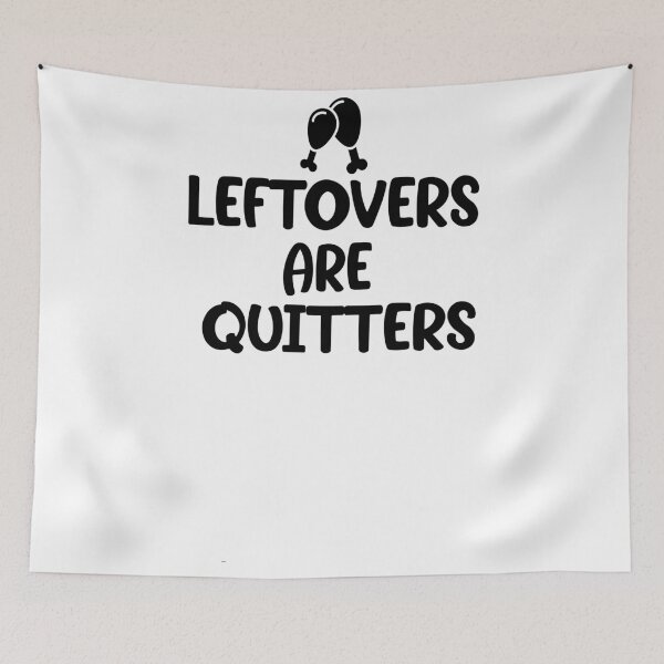 Item preview, Leftovers Are For Quitters designed and sold by CoolButFunny.