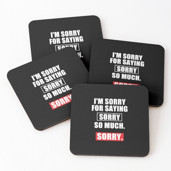 Item preview, funny sarcastic offended saying I'M SORRY FOR SAYING SORRY SO MUCH  gift  Birthday Meme Girlfriend boyfriend designed and sold by joygift369.