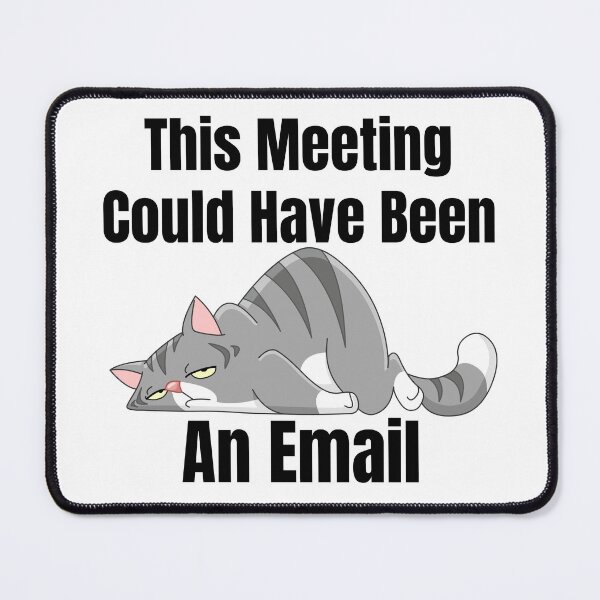 Item preview, This Meeting Could Have Been An Email (Black Lettering) Cat designed and sold by Wheeler-Styl3.