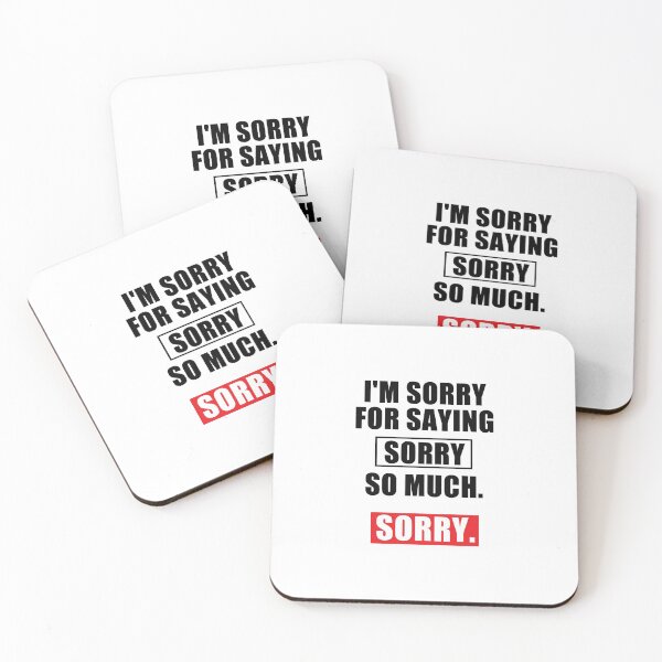 Item preview, funny sarcastic offended saying I'M SORRY FOR SAYING SORRY SO MUCH  gift  Birthday Meme Girlfriend boyfriend designed and sold by joygift369.