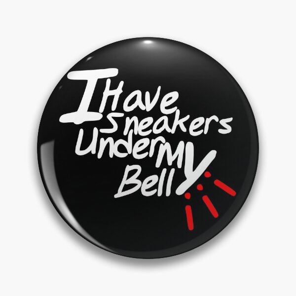 Item preview, I HAVE SNEAKER UNDER MY BELLY, funny shirt designed and sold by Haitam771.