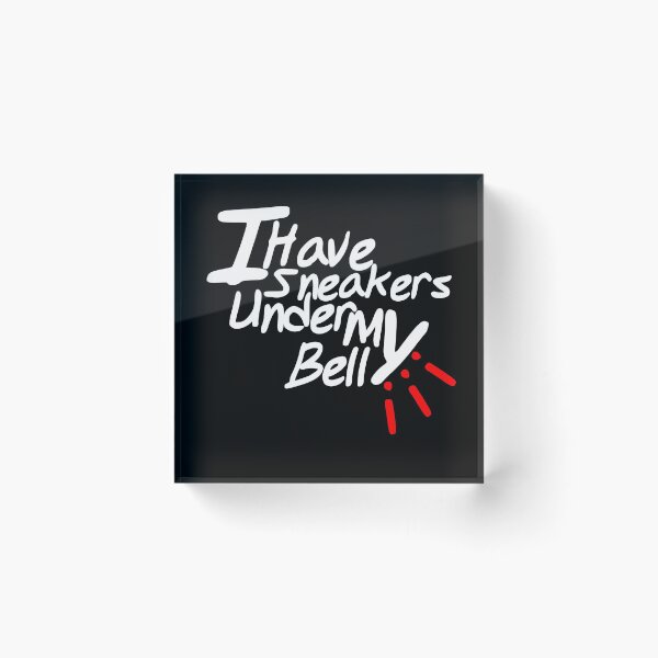 Item preview, I HAVE SNEAKER UNDER MY BELLY, funny shirt designed and sold by Haitam771.
