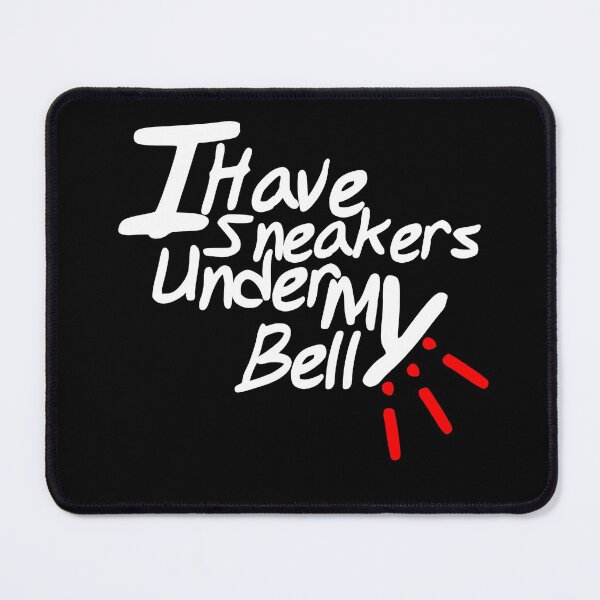 Item preview, I HAVE SNEAKER UNDER MY BELLY, funny shirt designed and sold by Haitam771.