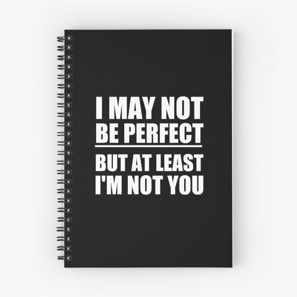 Item preview, funny sarcastic offended saying  I MAY NOT BE PERFECT BUT AT LEAST I'M NOT YOU gift  Birthday Meme Girlfriend boyfriend designed and sold by joygift369.