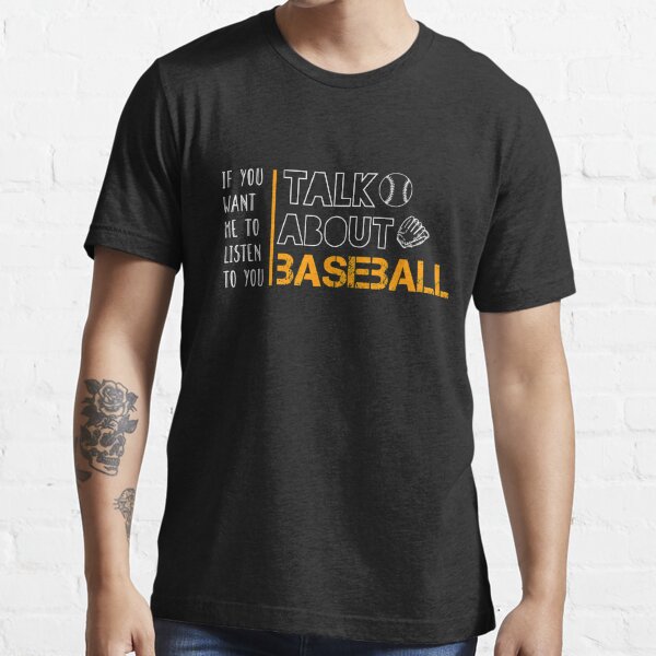 Funny Sports T-Shirt Printed Letter If You Want Me To Listen Talk About  Baseball