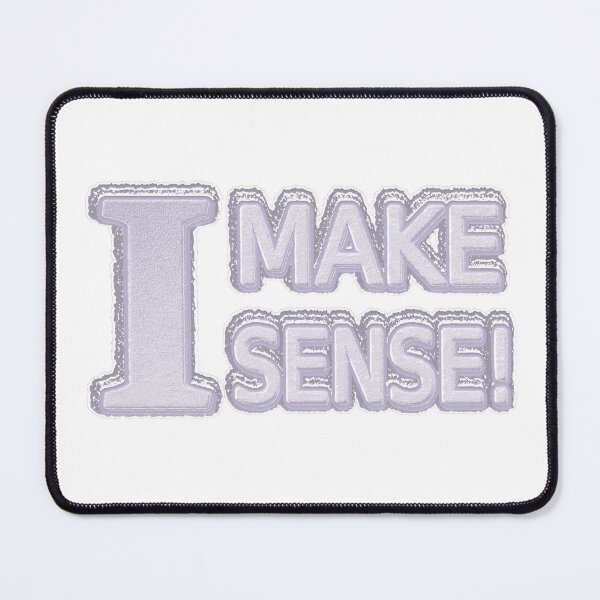 Item preview, Cute Artwork Design About "Make Sense" Buy Now! designed and sold by Health And Fitness Posts e-Store.