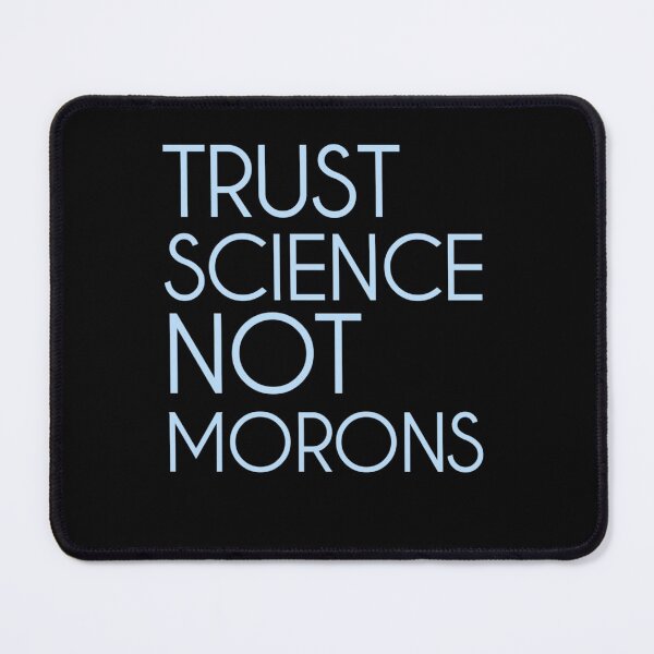 Item preview, Trust science Not Morons designed and sold by StoreRahhal.
