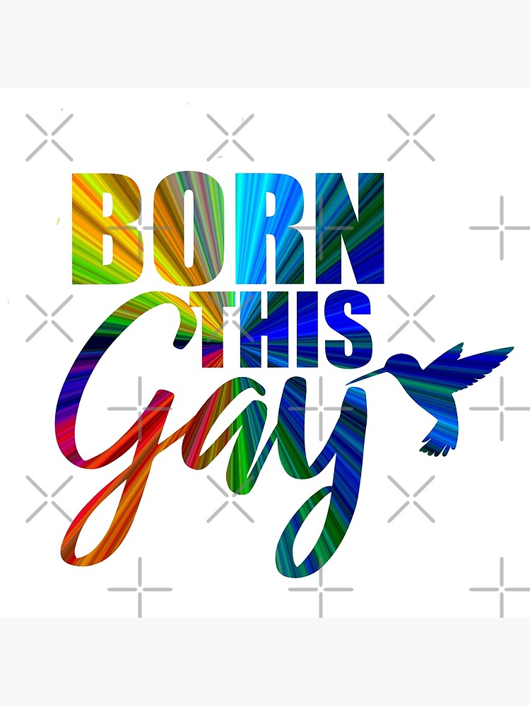 "Pride born this Gay" Poster for Sale by wendymaecollver Redbubble
