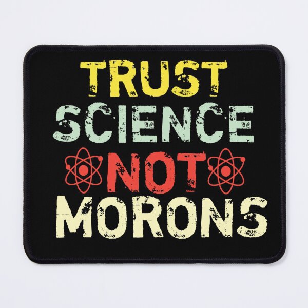 Item preview, Trust science Not Morons designed and sold by StoreRahhal.