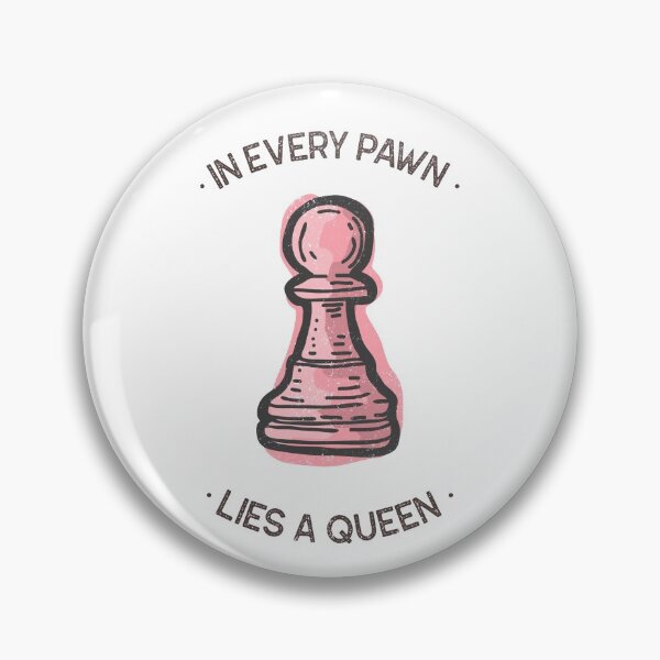 Item preview, In Every Pawn Lies A Queen designed and sold by Trixtee.