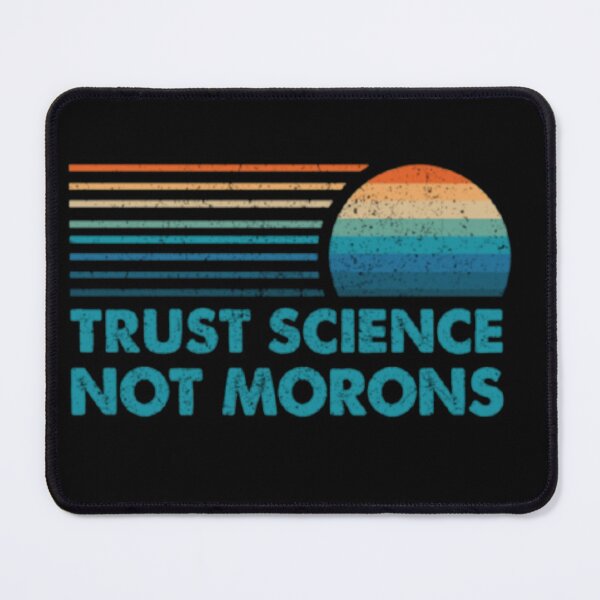 Item preview, Trust science Not Morons designed and sold by StoreRahhal.