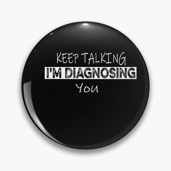 Item preview, Funny Keep Talking I'm Diagnosing You designed and sold by ilias13.