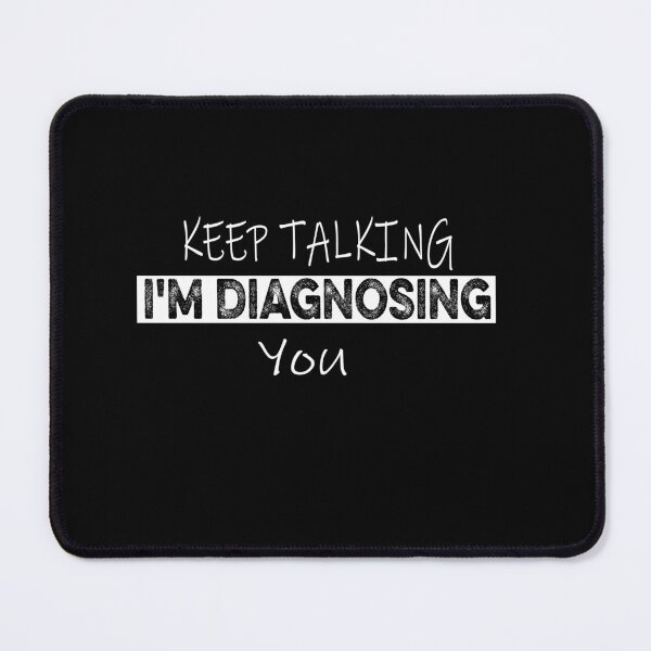Item preview, Funny Keep Talking I'm Diagnosing You designed and sold by ilias13.