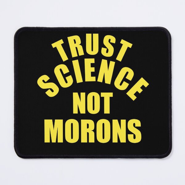 Item preview, Trust science Not Morons designed and sold by StoreRahhal.
